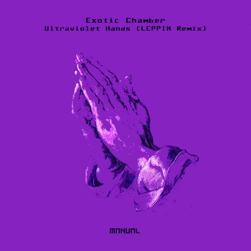 Exotic Chamber - Ultraviolet Hands (LEPPIN Remix) [MAN325DJ]